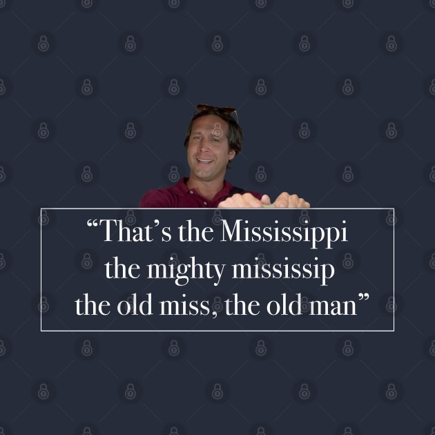 That's the Mississippi, the might mississip, the old miss, the old man" by BodinStreet