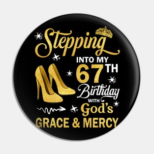 Stepping Into My 67th Birthday With God's Grace & Mercy Bday Pin