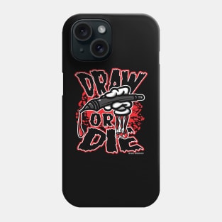 Draw or Die Phone Case