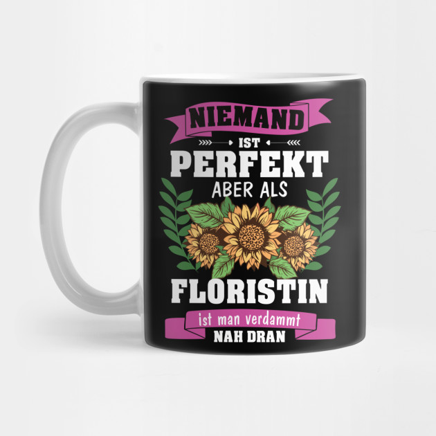 Floristin Florist Blumenladen Blumenhandler Geschenk Floristin Mug Teepublic