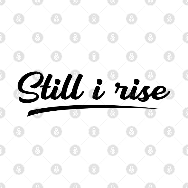Still I rise by Oopsie Daisy!