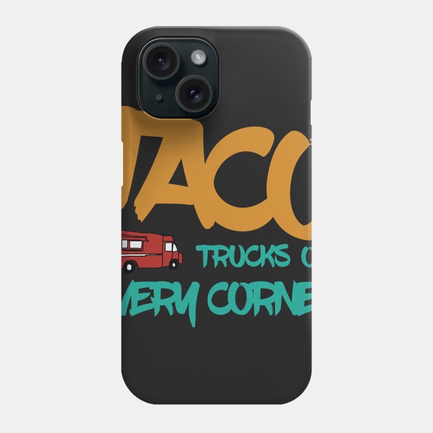 Tako Trucks On Every Corner Phone Case by rocking_shirts