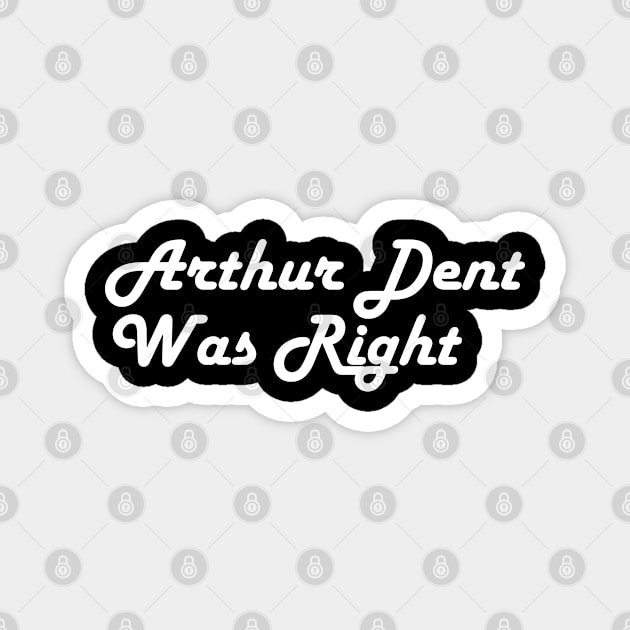 Arthur Dent Was Right Magnet by Folxlore Design