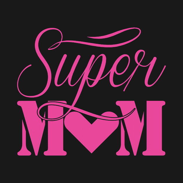 super Mom, For Mother, Gift for mom Birthday, Gift for mother, Mother's Day gifts, Mother's Day, Mommy, Mom, Mother, Happy Mother's Day by POP-Tee