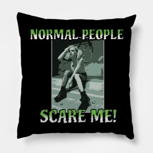 Normal people scare me Pillow