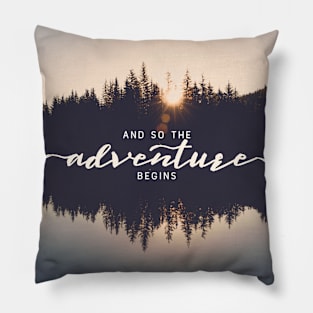 And So The Adventure Begins VI Pillow