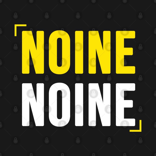 NOINE NOINE by Printnation