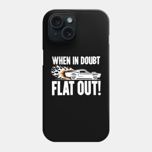 When In Doubt Flat Out! Phone Case