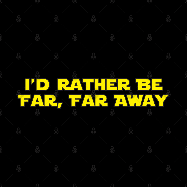 I'd Rather Be Far, Far Away by Brightfeather