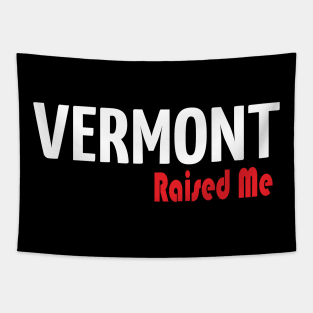 Vermont Raised Me Tapestry