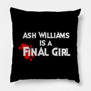 Ash Williams is a FINAL GIRL Pillow