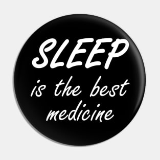 Sleep Is The Best Medicine Pin