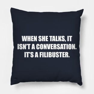 It isn't a conversation.... Pillow