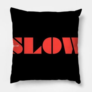 SLOW Pillow