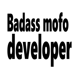 Badass mofo developer T-Shirt