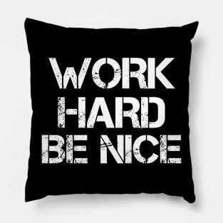 Work Hard. Be Nice. Still Live Funny Pillow