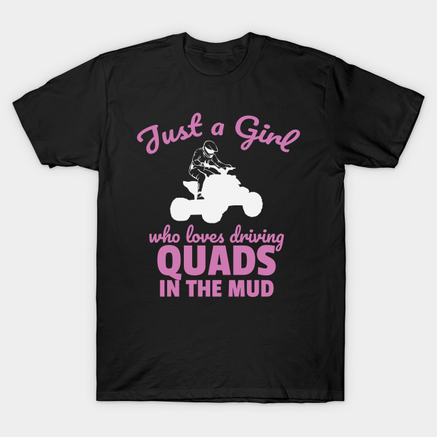 Disover ATV Just A Girl Who Loves Driving Quad In The Mud - Atv - T-Shirt