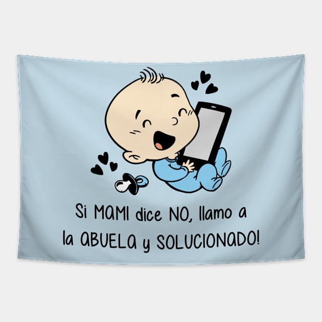 Si mami dice no, llamo a la abuela y solucionado. Tapestry by Yolanda84