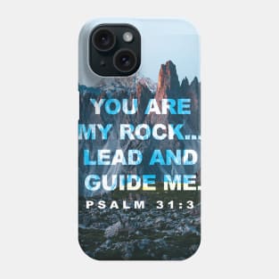 You are my rock... lead and guide me.  Psalm 31:3 Phone Case