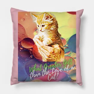 What Greater Gift than the Love of a Cat? Pillow