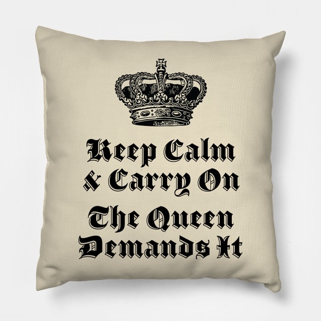 Keep Calm and Carry ON, the Queen Demands It, Long live the queen Pillow by penandinkdesign@hotmail.com