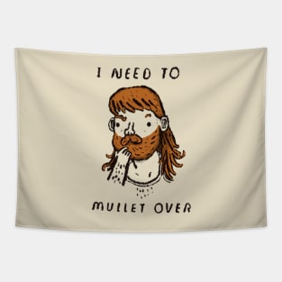 mullet over Tapestry