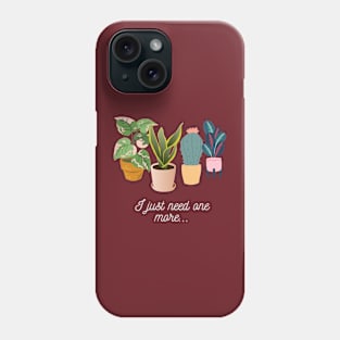 Just one more plant Phone Case