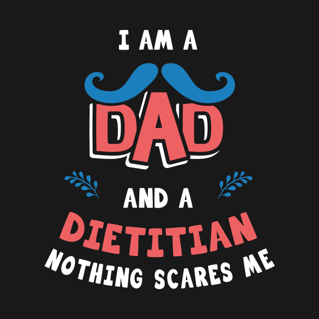 I'm A Dad And A Dietitian Nothing Scares Me by Parrot Designs