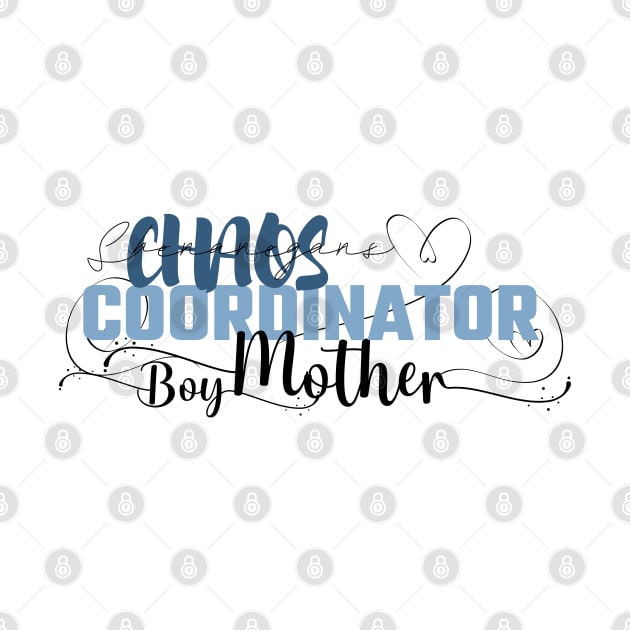 Funny Shenanigans Chaos Coordinator design for Mom's with sons by CreoTibi