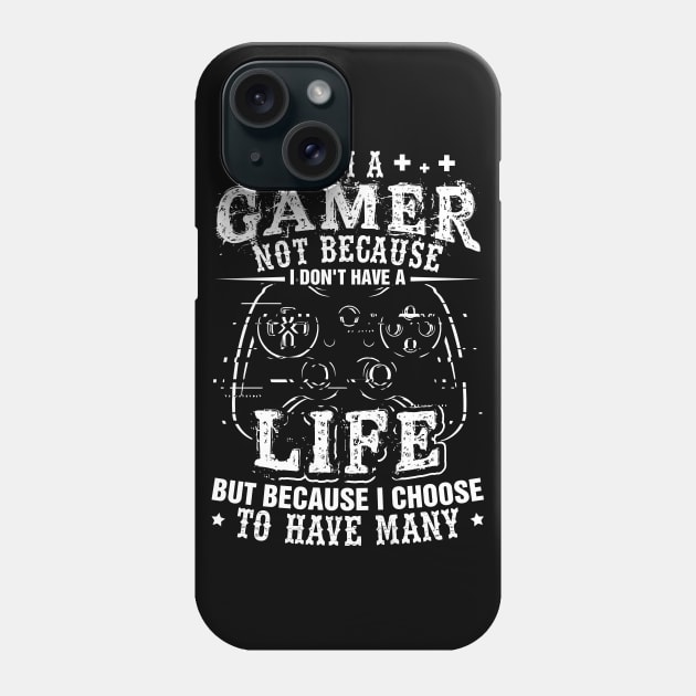 I'm a Gamer Because I Choose To Have Many Lives Shirt Gamer Phone Case by celeryprint
