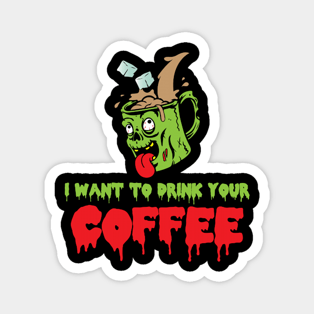 I Want to Drink Coffee Funny Halloween Magnet by folidelarts