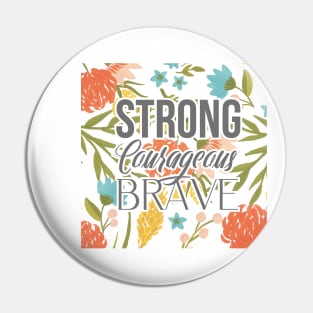 Floral Strong Courageous and Brave Pin