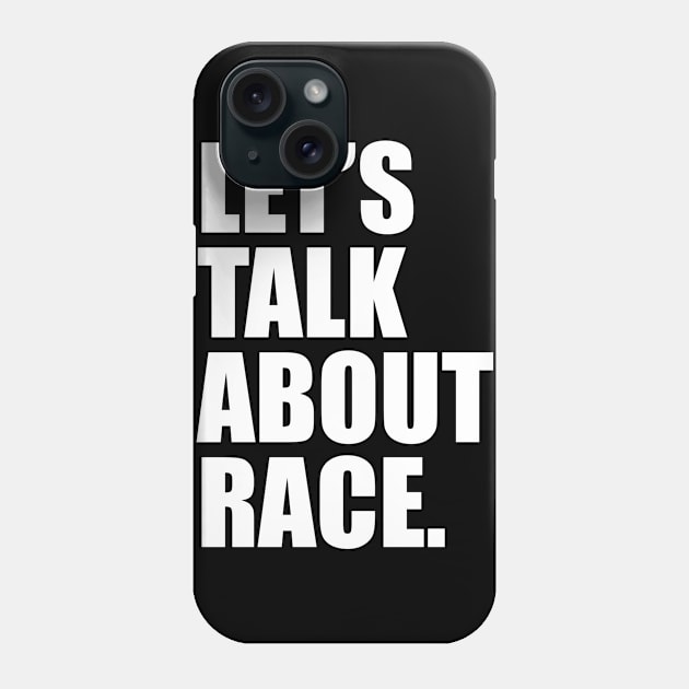 Lets Talk About Race White Phone Case by nongshimngol