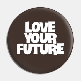 love your future Pin