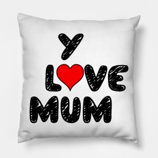 Love You Mum, you are the best one Pillow
