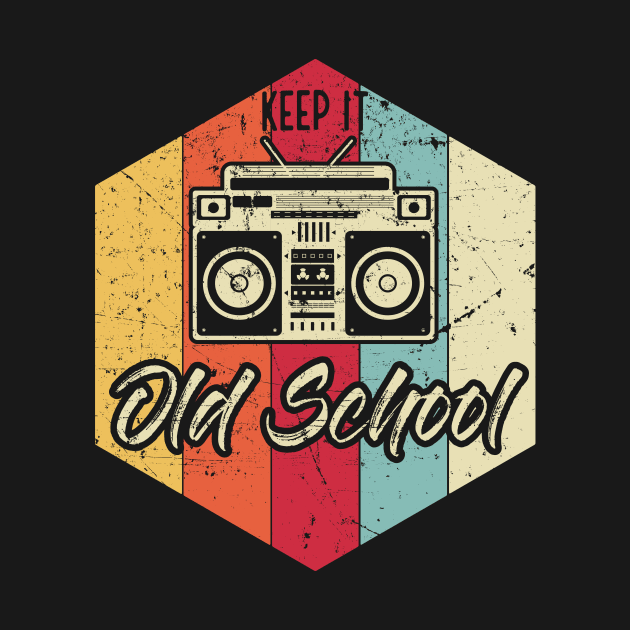 Keep It Old School Hip-Hop Rap Hip-Hopper by Foxxy Merch