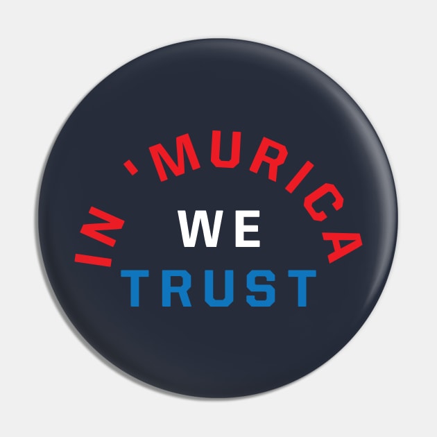 In &#39;Murica We Trust Pin by Kyle O'Briant