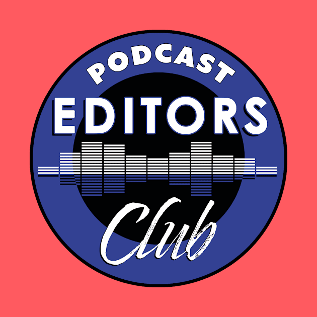 Podcast Editors Club by Podcast Editors Club