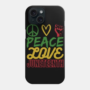 Peace Love Juneteenth Phone Case