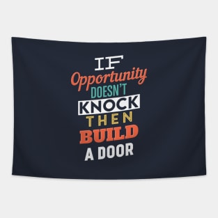 If opportunity doesn't knock then build a door Tapestry