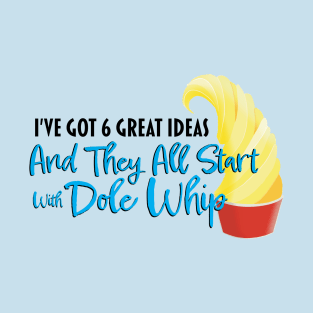 Dole Whip Ideas - For Lighter Shirts T-Shirt