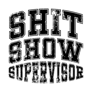 Shit Show Supervisor T-Shirt