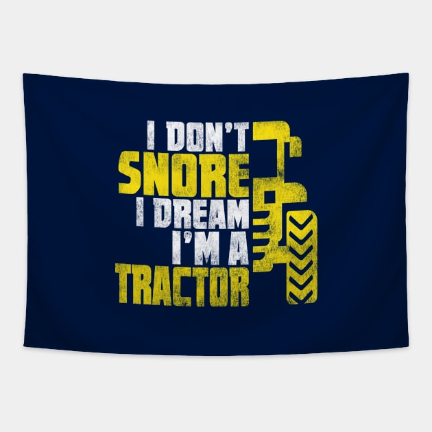 I Don't Snore I Dream I'm A Tractor Driver Gift Tapestry by missalona