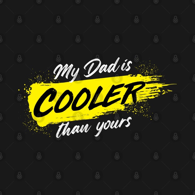 My Dad is Cooler Than Yours T-shirt Design by Timeless Basics