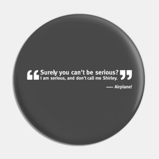 Surely, You Can't Be Serious Movie Quote Pin