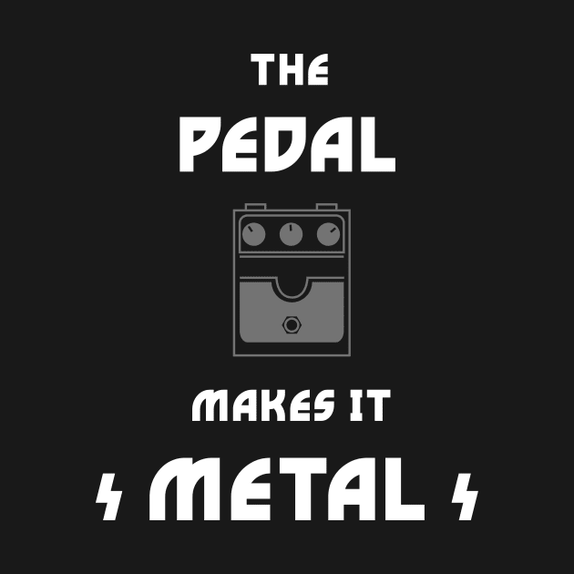 The Pedal Makes It Metal by CHADDINGTONS