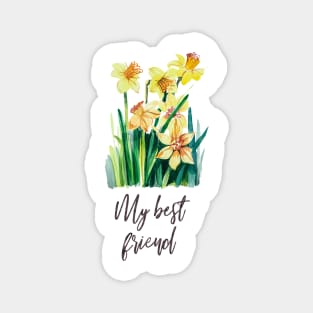 My best friend, daffodils bouquet for a friend Magnet