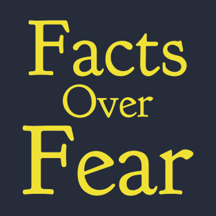 Facts Over Fear T-Shirt