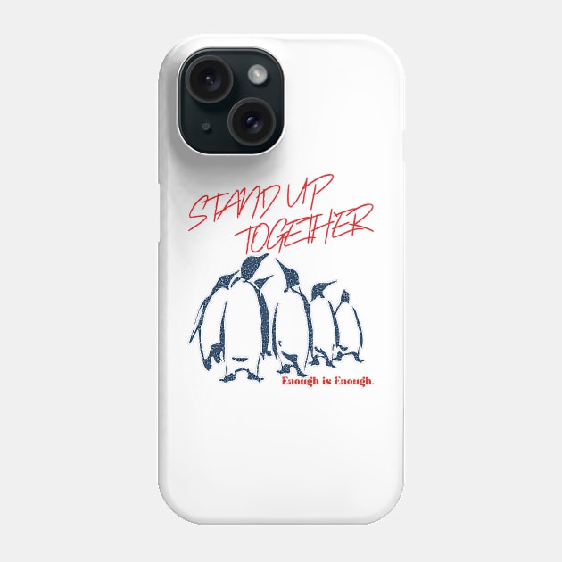 Stand up together. Enough is Enough. Phone Case by flyinghigh5