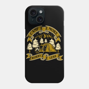 Camp more, Worry less Phone Case